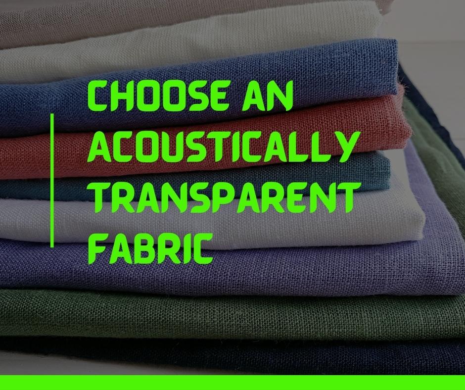 Choose an Acoustically Transparent Fabric
