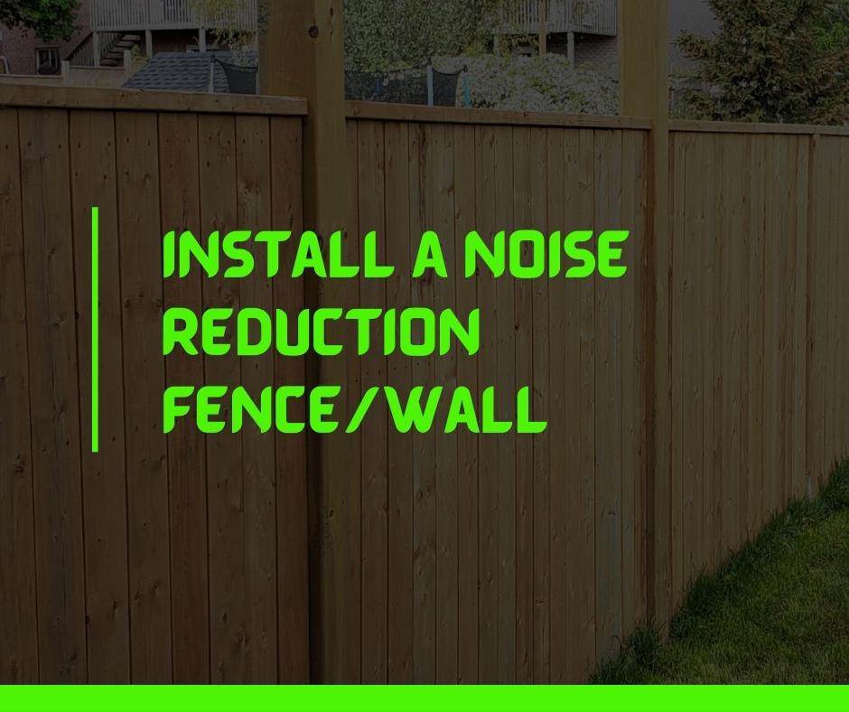Install a noise reduction wall