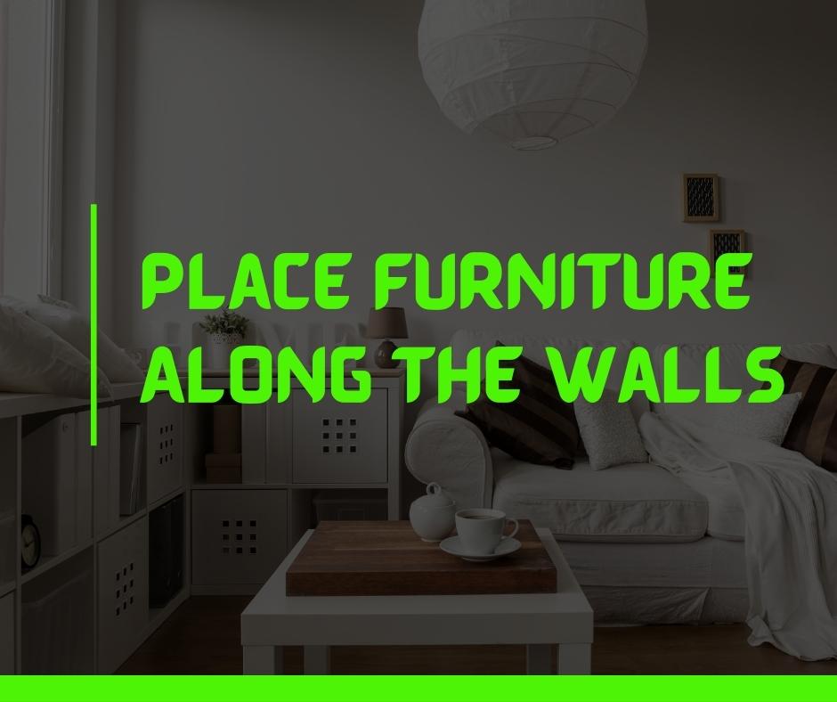 Place Furniture Along The Walls