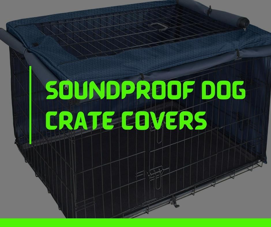 Soundproof dog crate covers