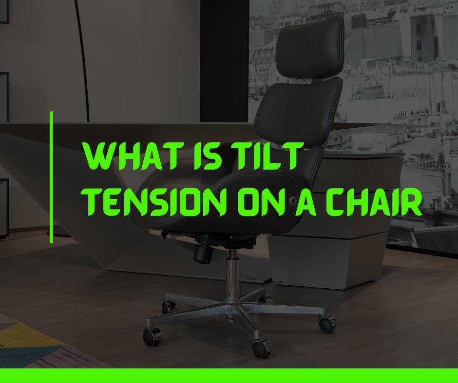 What is tilt tension on a chair