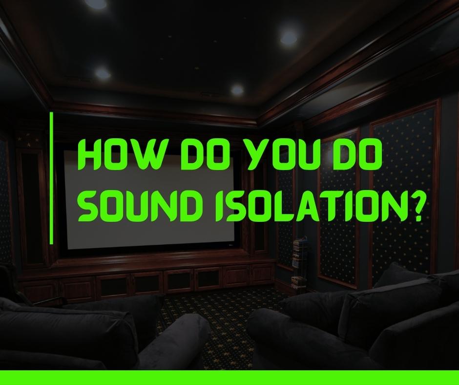 How Do You Do Sound Isolation