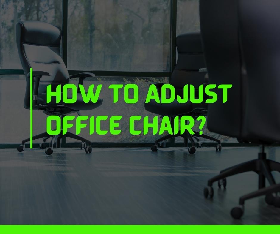 How To Adjust Office Chair