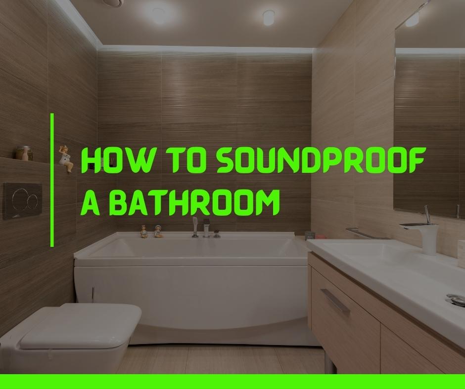 How to soundproof a Bathroom