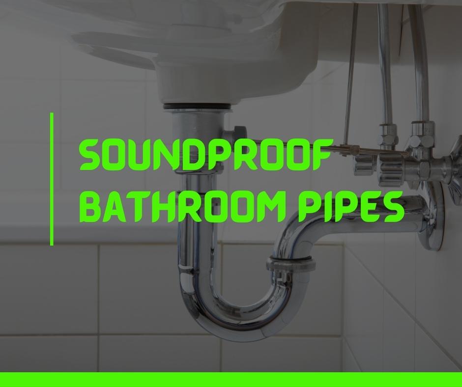 Soundproof Bathroom Pipes