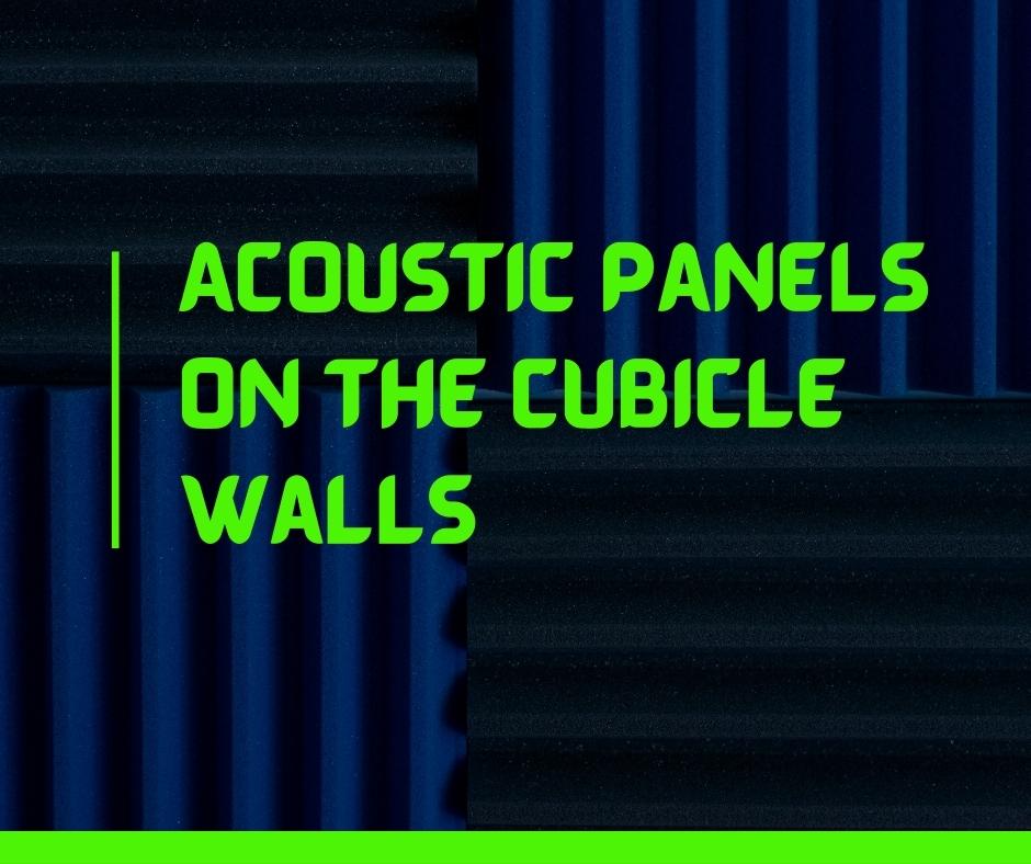 Acoustic Panels on the Cubicle Walls