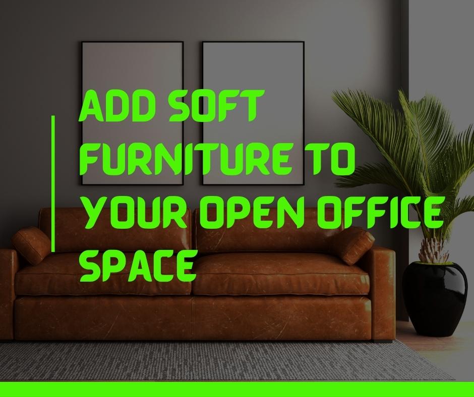 Add Soft Furniture to Your open Office Space