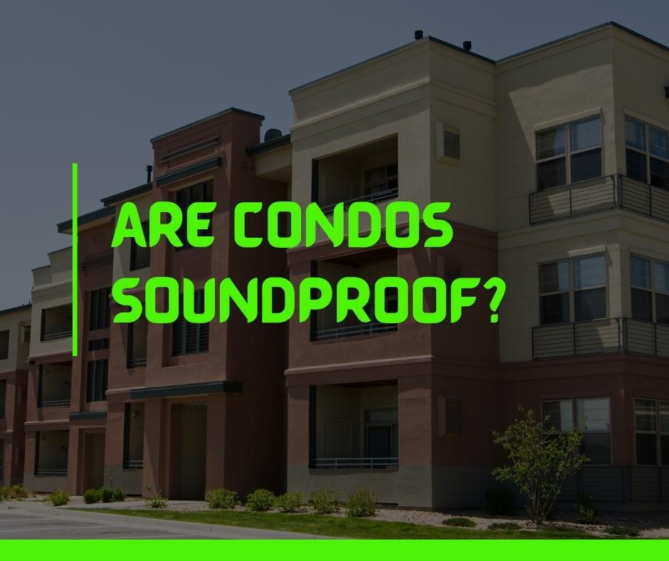 Are Condos Soundproof