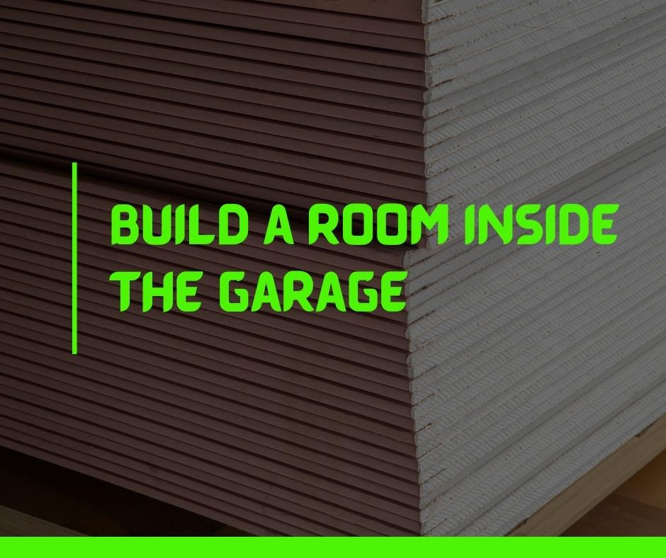 Build a Room Inside the Garage