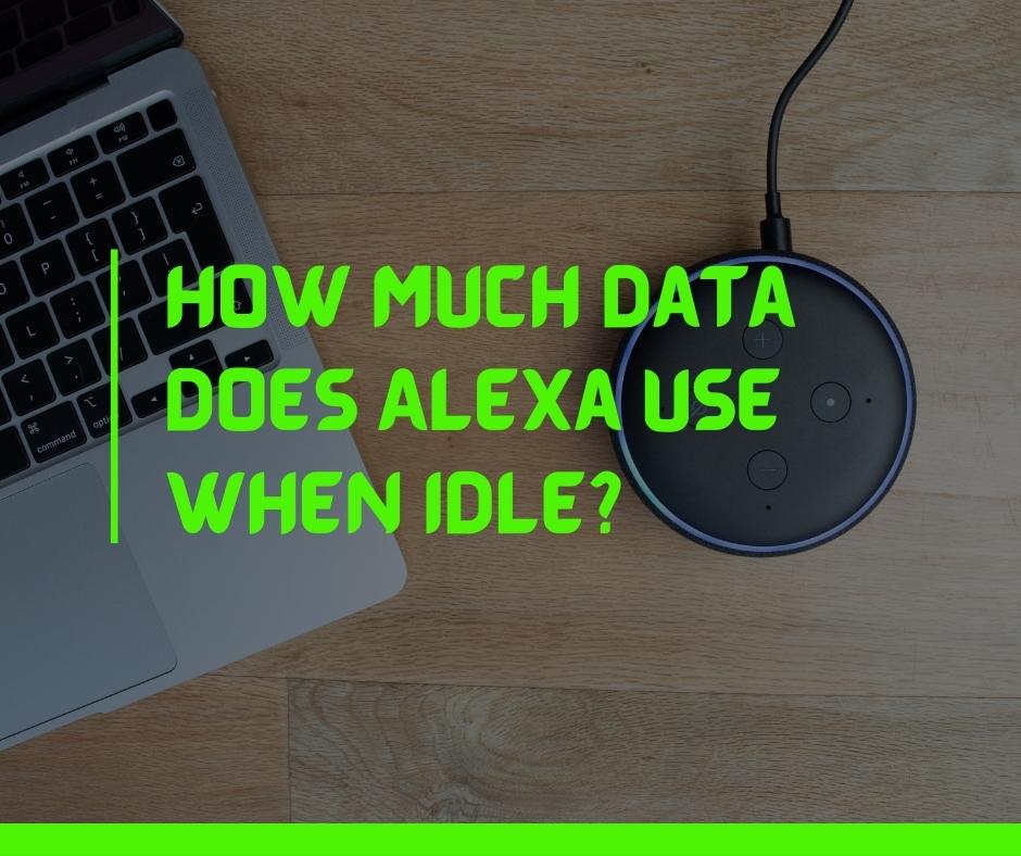 How Much Data Does Alexa Use When Idle