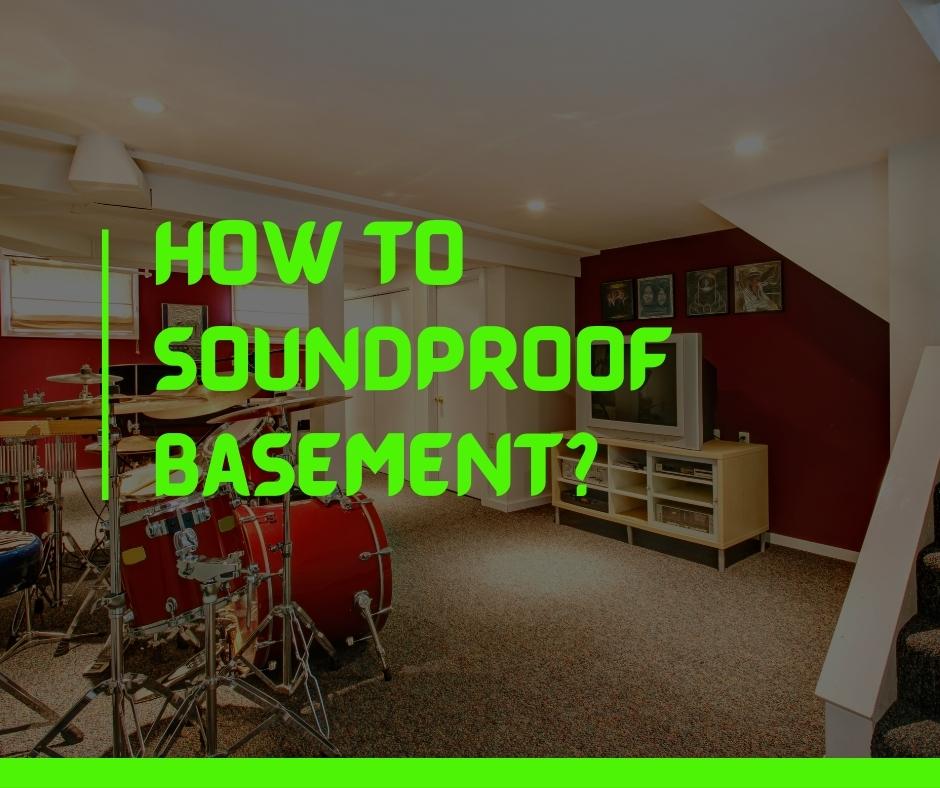 How to Soundproof Basement