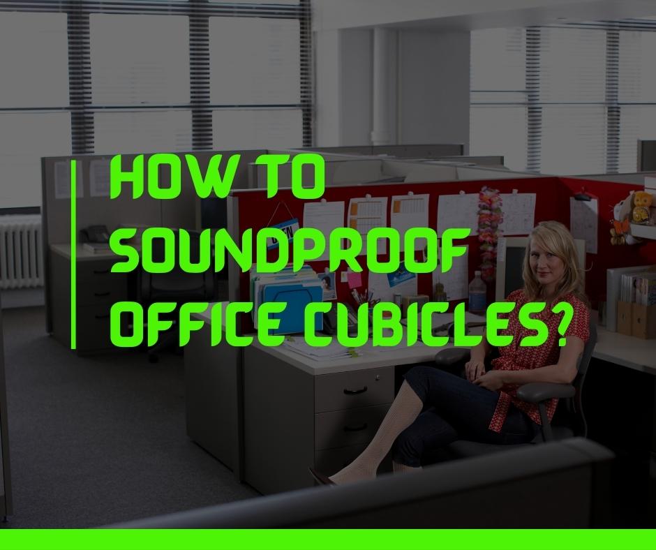 How to Soundproof Office Cubicles
