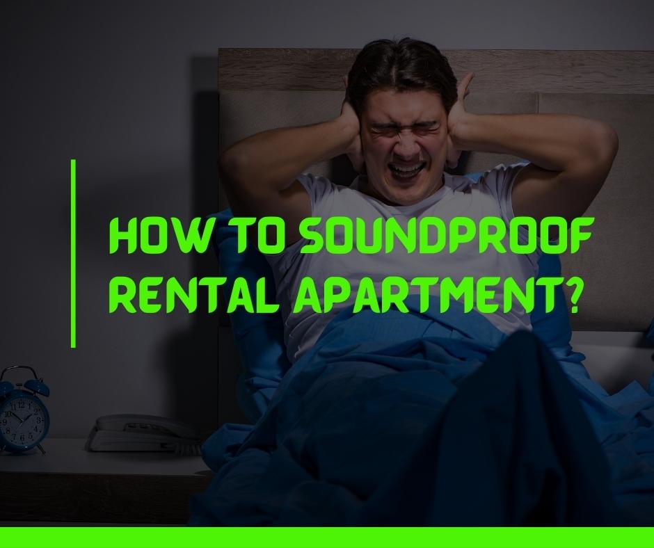 How to Soundproof Rental Apartment