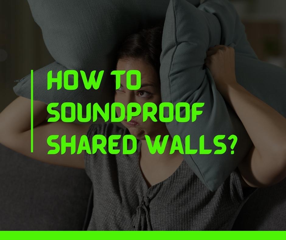 How to Soundproof Shared Walls