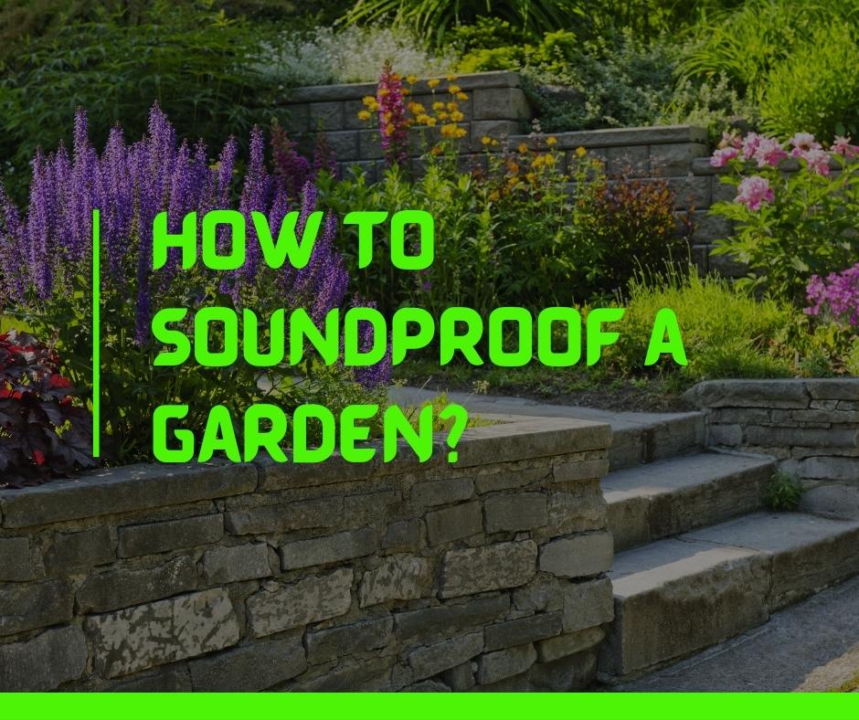 How to Soundproof a Garden