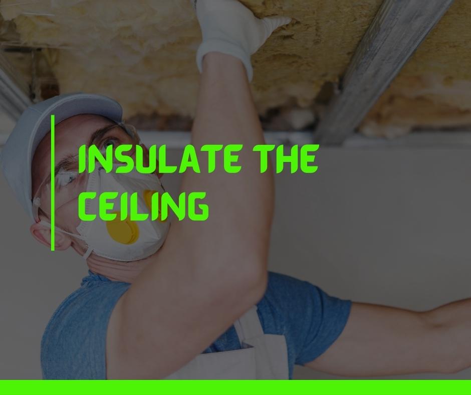 Insulate The Ceiling
