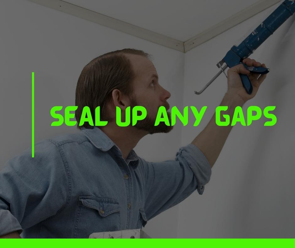 Seal Up Any Gaps