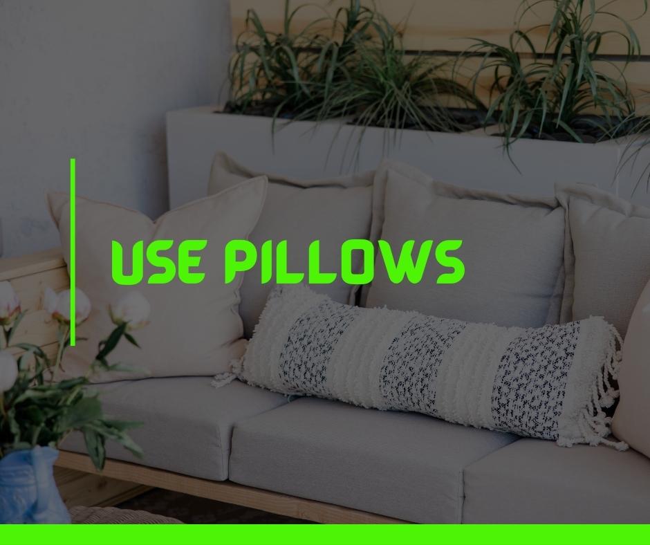 Use Pillows