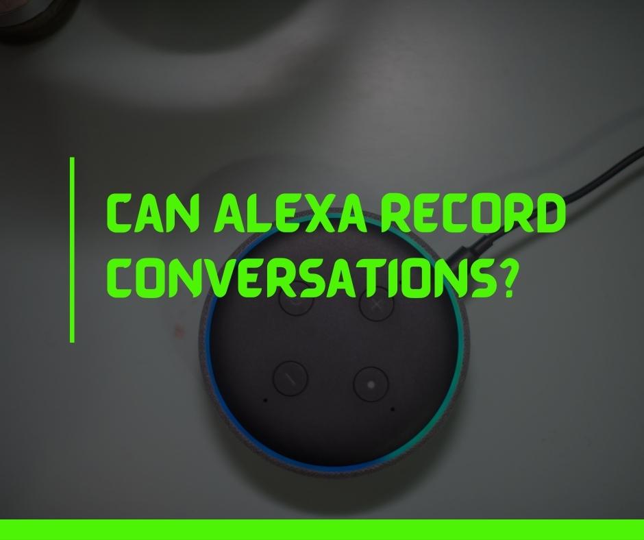 Can Alexa Record Conversations