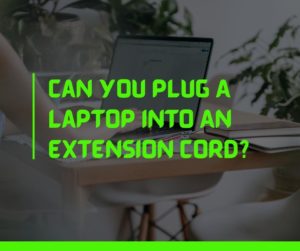 Can You Plug A laptop Into An Extension Cord