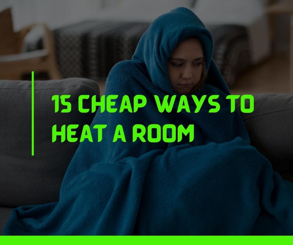 Cheap ways to heat a room