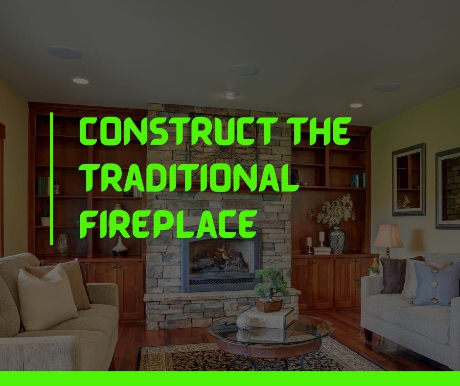 Construct the Traditional Fireplace