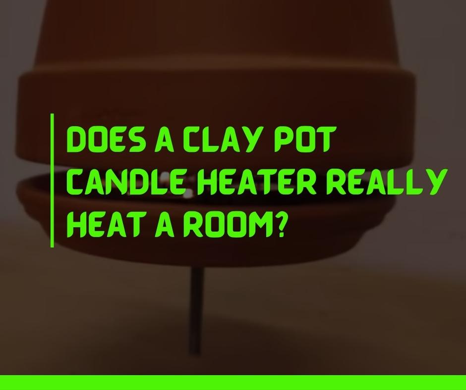 Does a Clay Pot Candle Heater Really Heat a Room