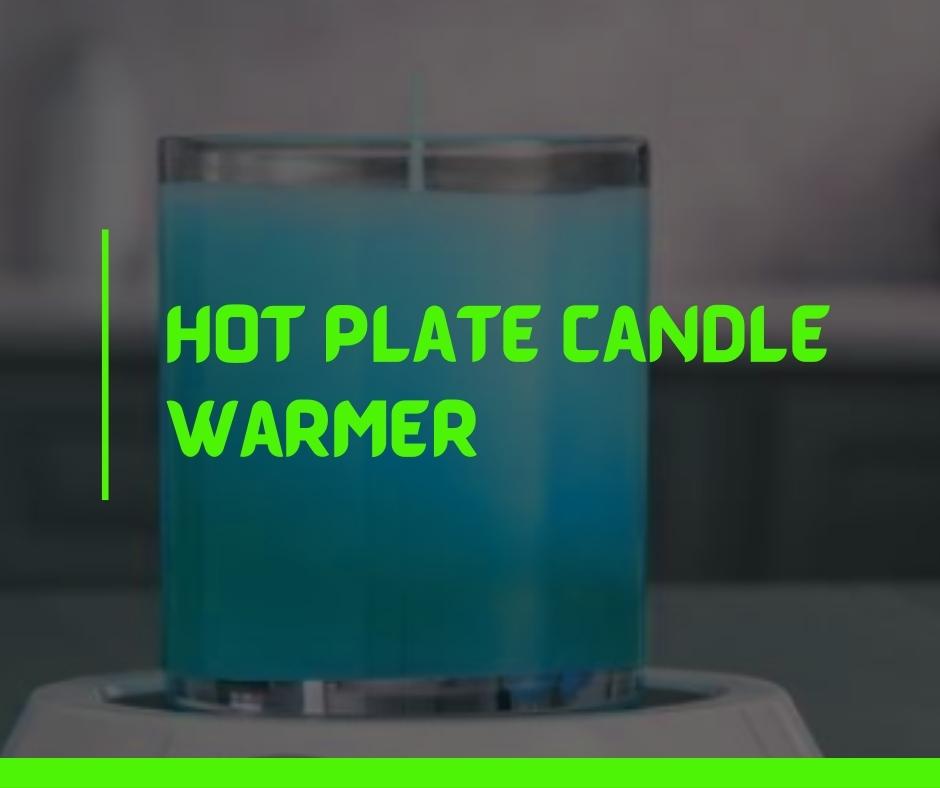 Hot plate candle warmer