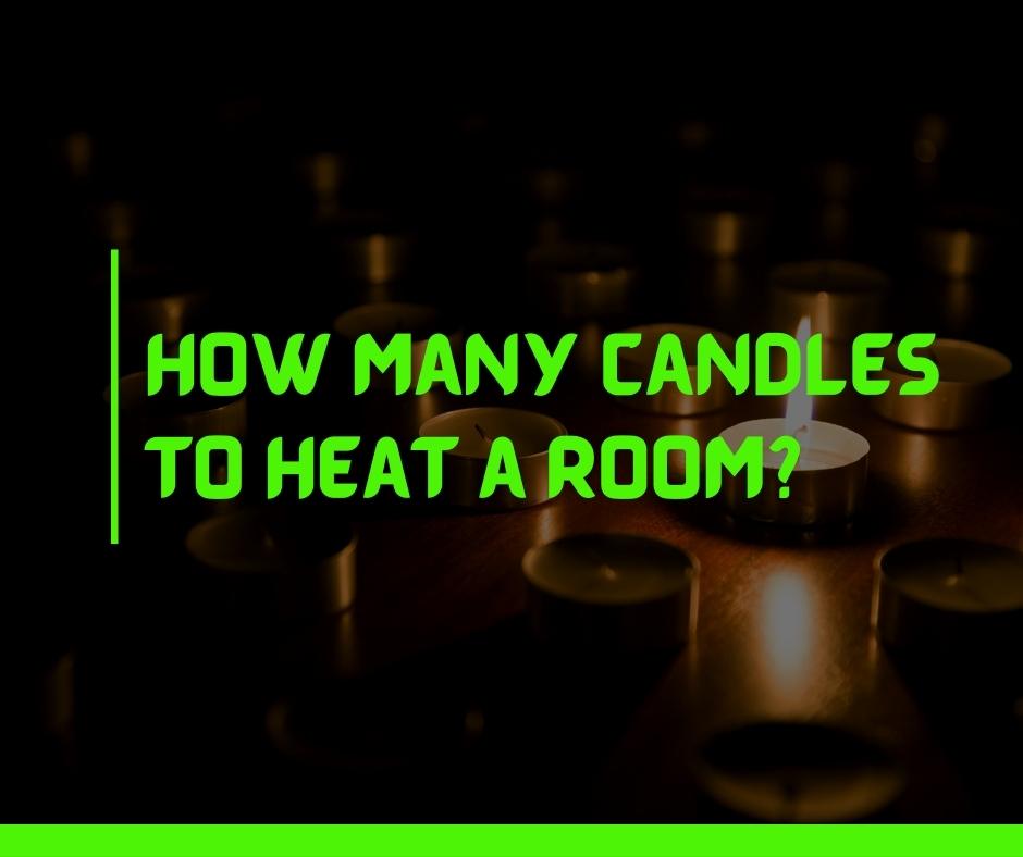 How Many Candles to Heat a Room