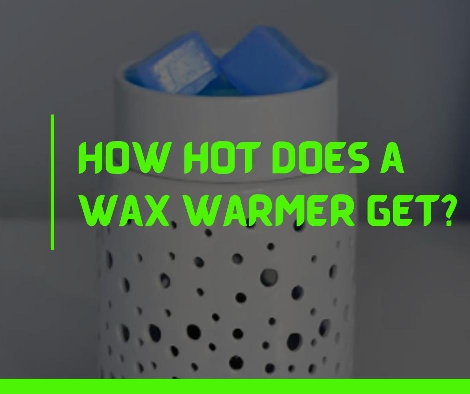 How hot does a wax warmer get