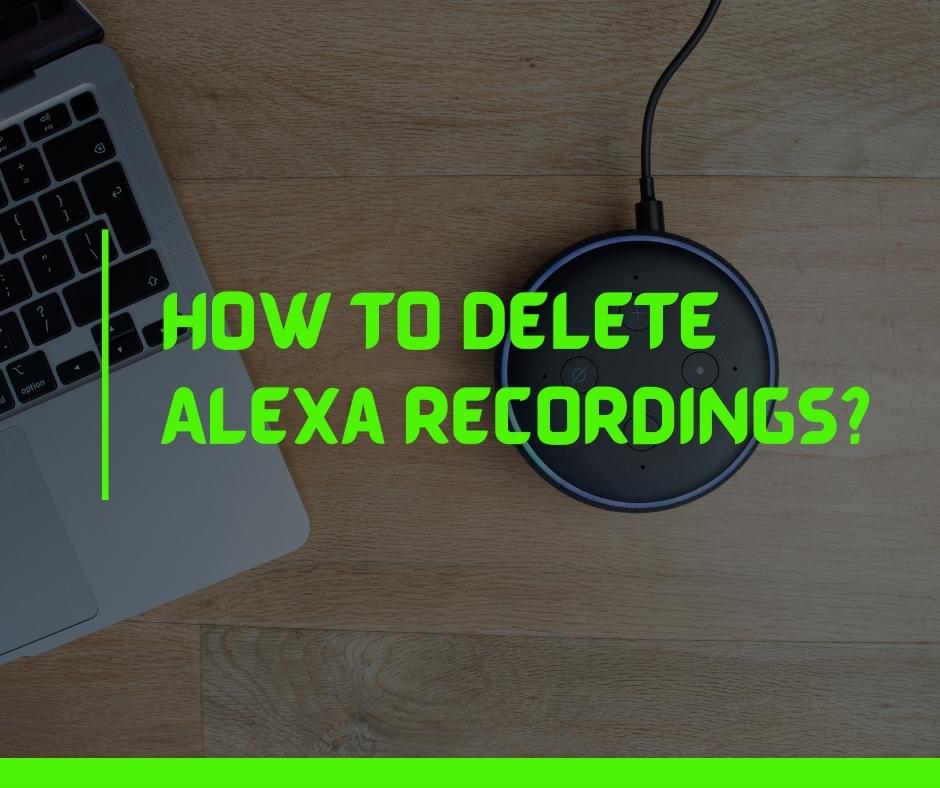 How to delete Alexa recordings