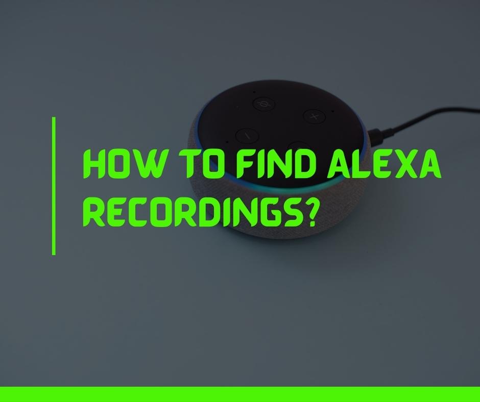 How to find Alexa recordings