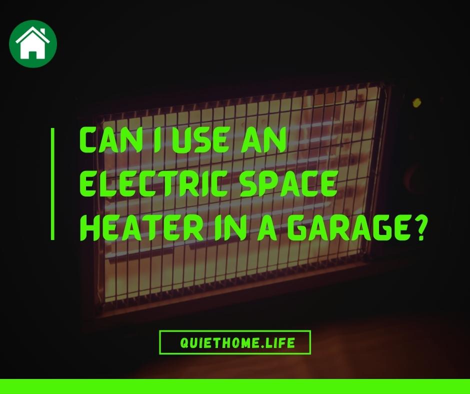 Can I Use An Electric Space Heater in a Garage
