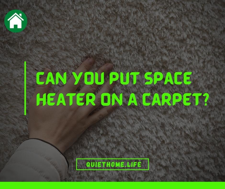 Can You Put Space Heater On A Carpet