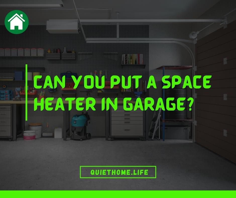Can You Put a Space Heater in Garage