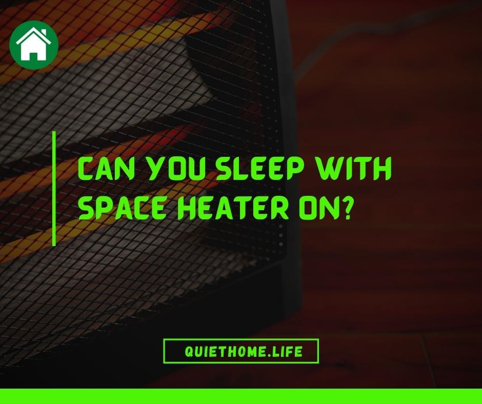 Can you Sleep with Space Heater On