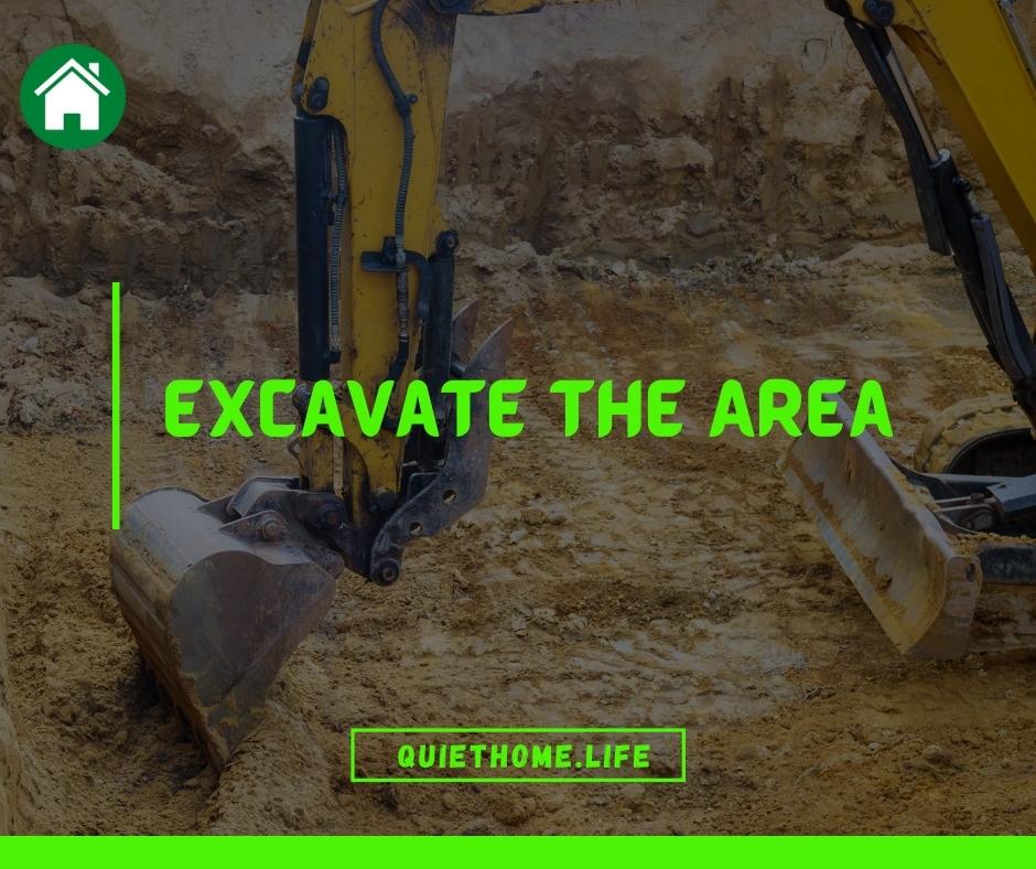 Excavate the Area