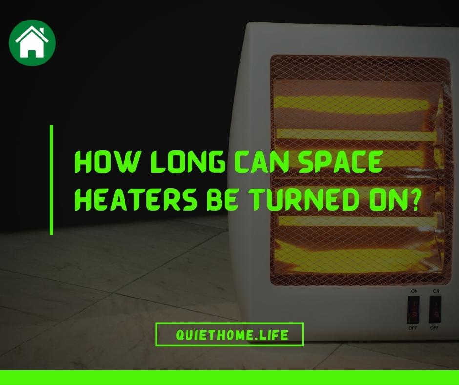 How Long Can Space Heaters be Left on