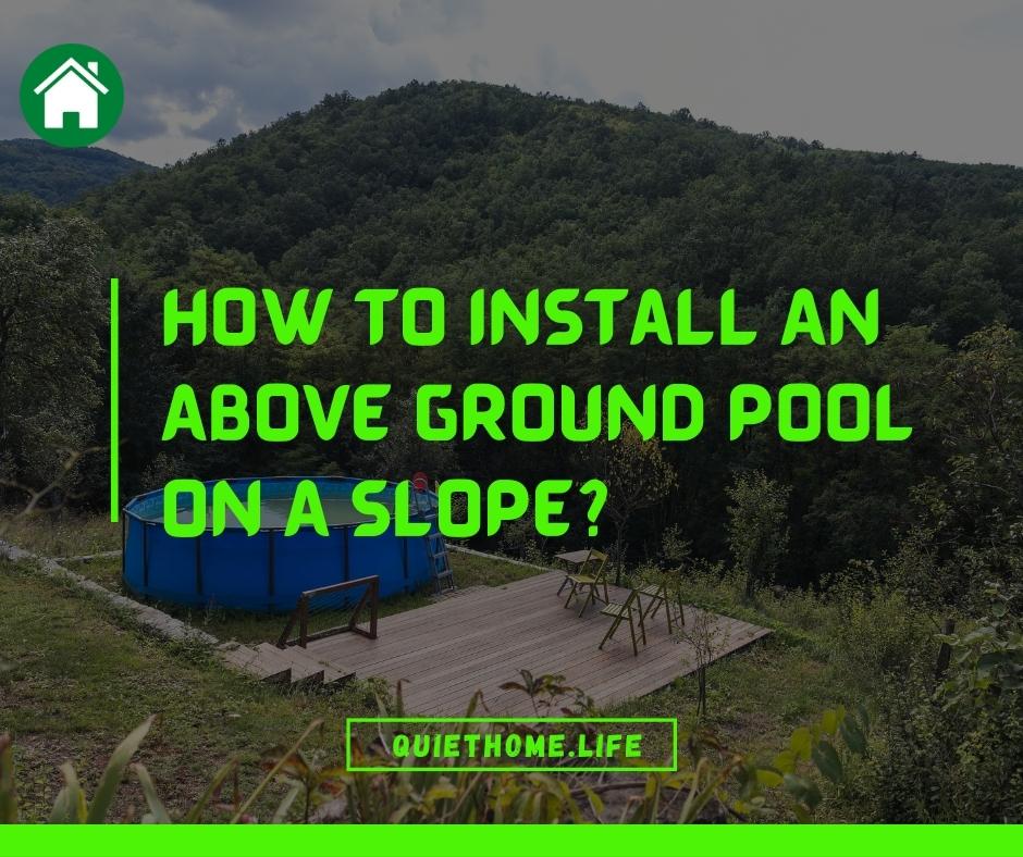 How To Install An Above Ground Pool On A Slope