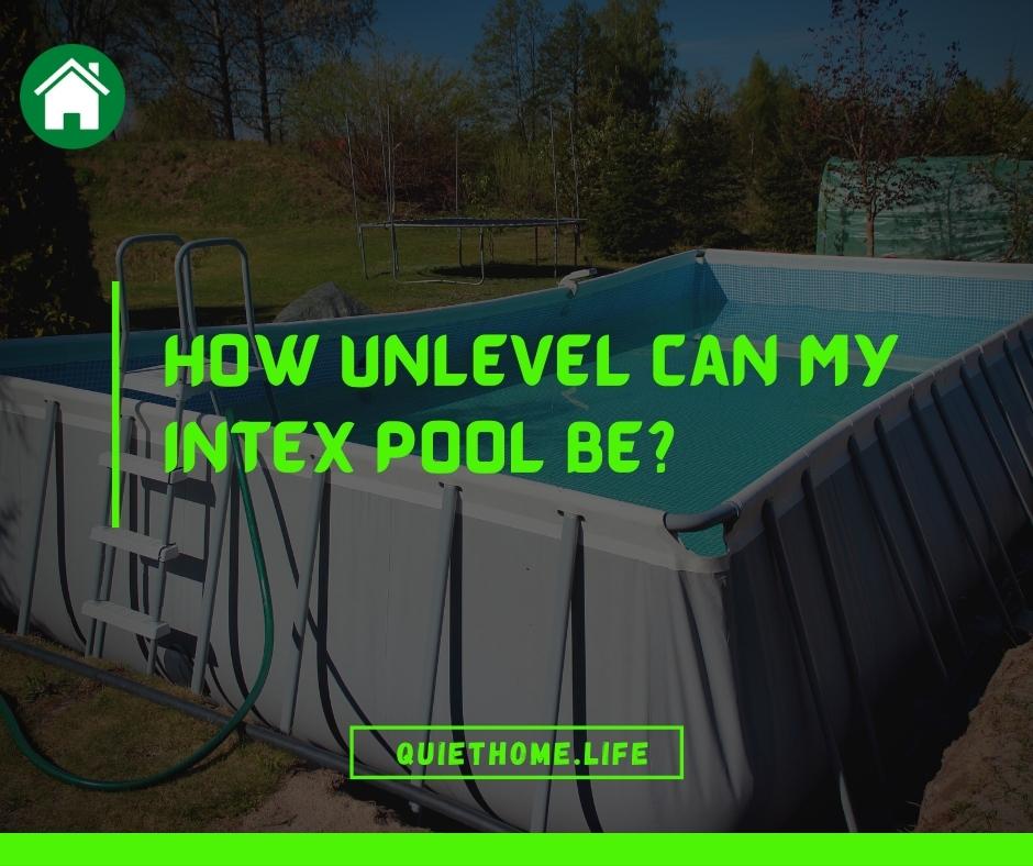 How Unlevel Can My Intex Pool Be
