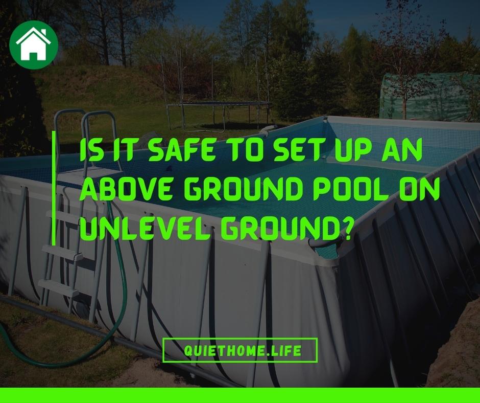 Is It Safe To Set Up An Above Ground Pool On Unlevel Ground