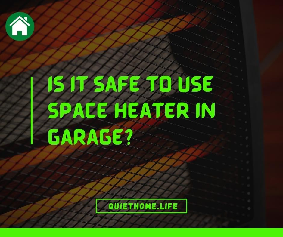Is It Safe To Use Space Heater In Garage