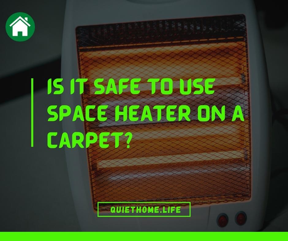 Is It Safe To Use Space Heater On A Carpet