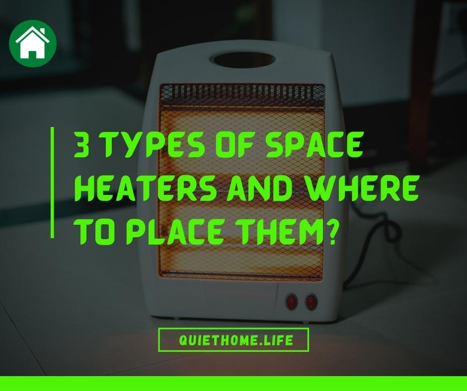 Types of Space Heaters and Where to Place Them