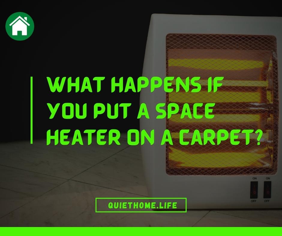 What Happens If you Put A Space Heater On A Carpet