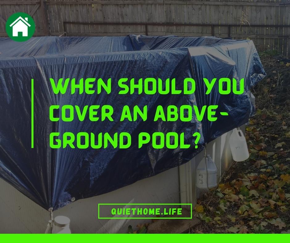 When Should You Cover An Above-Ground Pool
