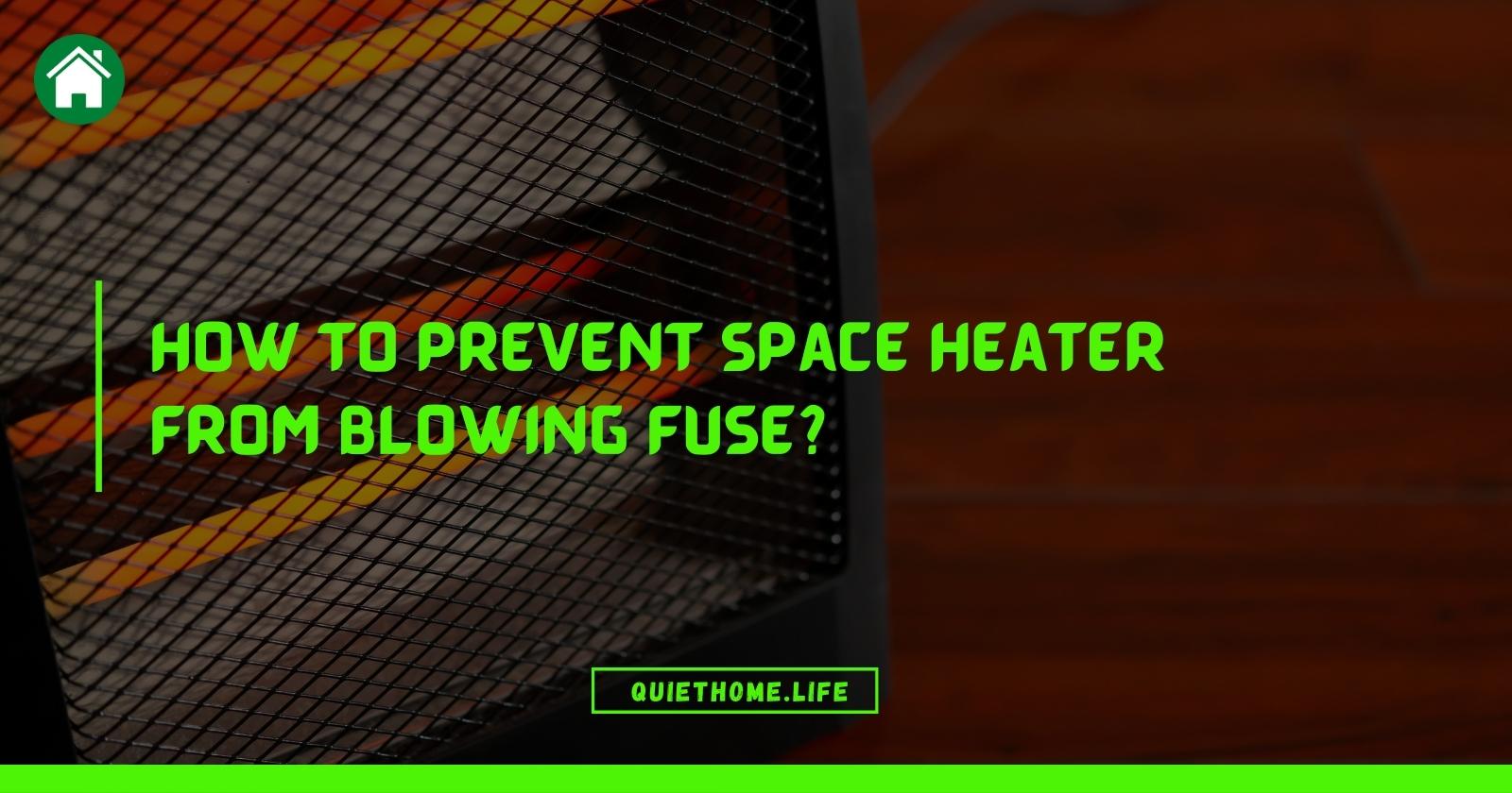 How to Prevent Space Heater from Blowing fuse