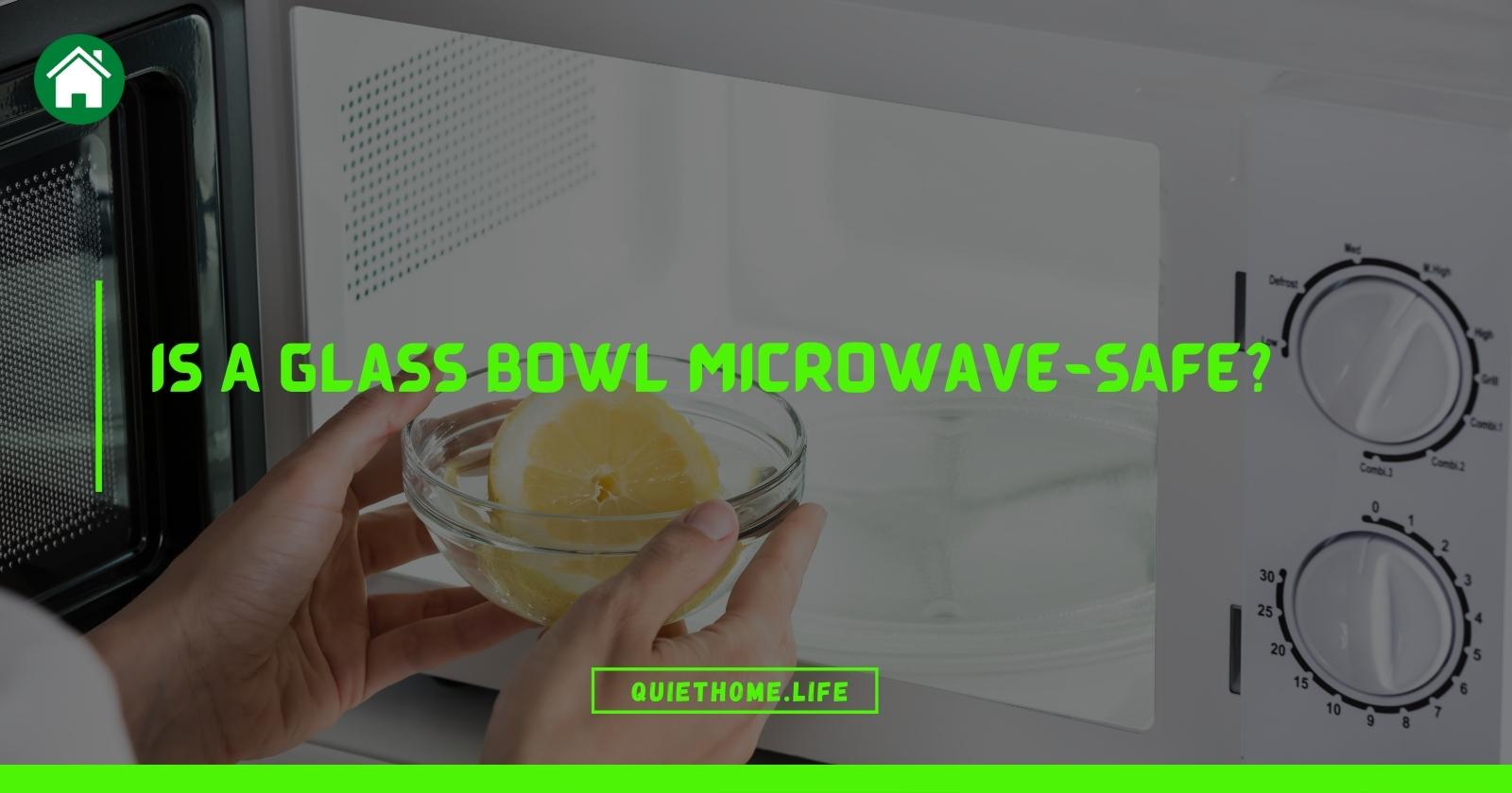 Is A Glass Bowl Microwave-Safe