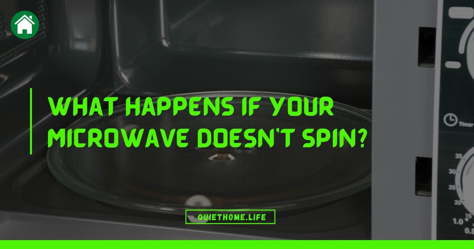 What Happens If Your Microwave Doesn't Spin