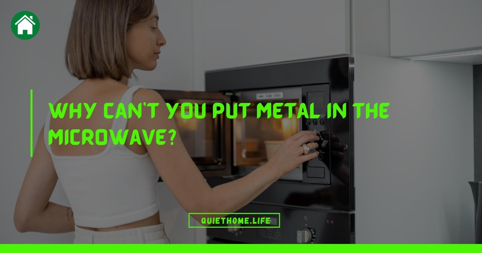 Why Can't You Put Metal In The Microwave